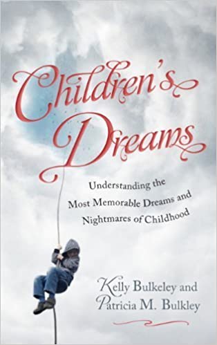 Children’s Dreams: Understanding the Most Memorable Dreams and Nightmares of Childhood